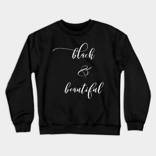 Black & Beautiful | African American | Black Lives Crewneck Sweatshirt